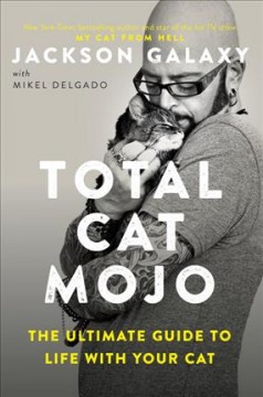 Total cat mojo : the ultimate guide to life with your cat  Cover Image