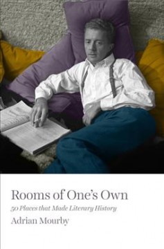 Rooms of one's own : 50 places that made literary history  Cover Image