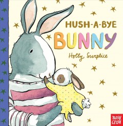 Hush-a-bye bunny  Cover Image