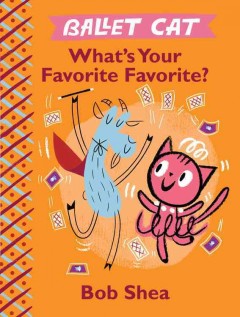 Ballet Cat : what's your favorite favorite?  Cover Image