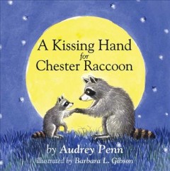 A kissing hand for Chester Raccoon  Cover Image