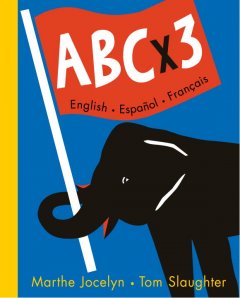 ABC x 3 : English, Español, Français  Cover Image