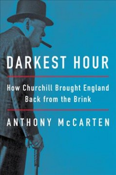 Darkest hour : how Churchill brought England back from the brink  Cover Image