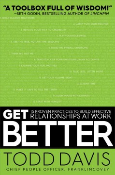 Get better : 15 proven practices to build effective relationships at work  Cover Image