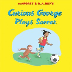 Curious George plays soccer  Cover Image