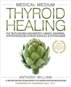 Thyroid healing : the truth behind Hashimoto's, Graves', insomnia, hypothyroidism, thyroid nodules & Epstein-Barr  Cover Image