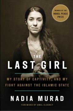 The last girl : my story of captivity, and my fight against the Islamic State  Cover Image