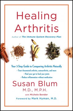 Healing arthritis : the 3-step guide to conquering arthritis naturally  Cover Image