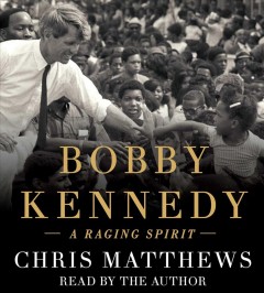 Bobby Kennedy a raging spirit  Cover Image