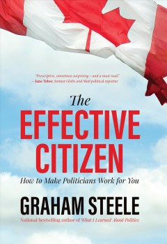 The effective citizen : how to make politicians work for you  Cover Image