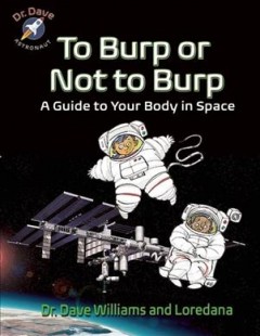 To burp or not to burp : a guide to your body in space  Cover Image