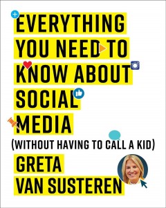 Everything you need to know about social media : (without calling a kid)  Cover Image