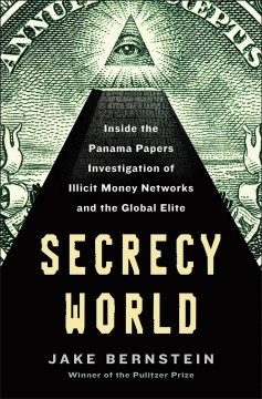 Secrecy world : inside the Panama papers investigation of illicit money networks and the global elite  Cover Image