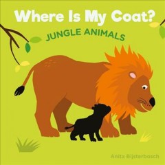 Where is my coat? : jungle animals  Cover Image