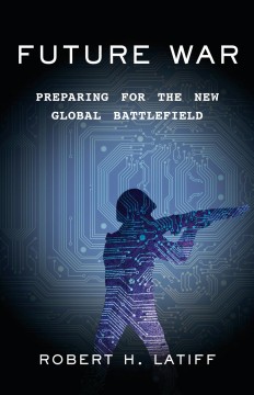 Future war : preparing for the new global battlefield  Cover Image