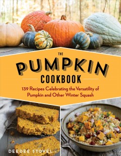 The pumpkin cookbook : 139 recipes celebrating the versatility of pumpkin and other winter squash  Cover Image
