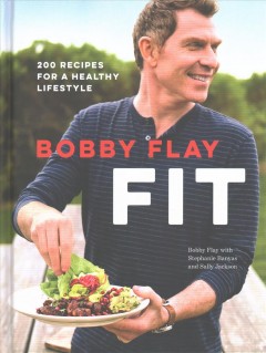 Bobby Flay fit : 200 recipes for a healthy lifestyle  Cover Image
