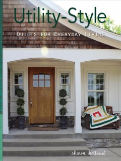 Utility-style quilts for everyday living  Cover Image