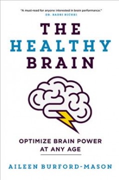 The healthy brain : optimize brain power at any age  Cover Image