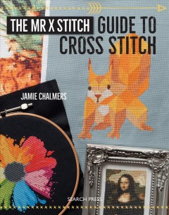 The Mr X Stitch guide to cross stitch  Cover Image