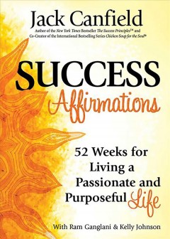 Success affirmations : 52 weeks for living a passionate and purposeful life  Cover Image