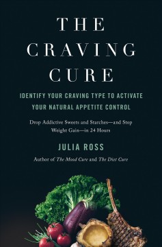 The craving cure : identify your craving type to activate your natural appetite control  Cover Image