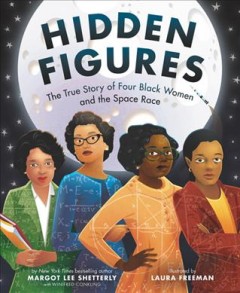 Hidden figures : the true story of four black women and the space race  Cover Image