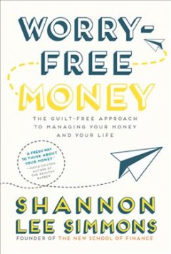 Worry-free money : the guilt-free approach to managing your money and your life  Cover Image