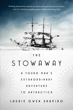 The stowaway : a young man's extraordinary adventure to Antarctica  Cover Image