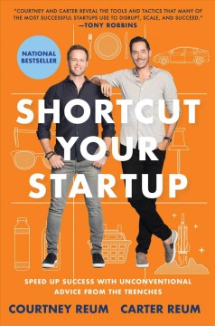 Shortcut your startup : speed up success with unconventional advice from the trenches  Cover Image