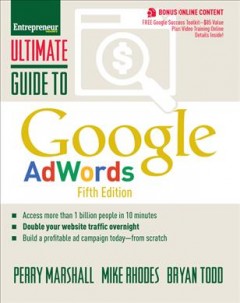 Entrepreneur magazine's ultimate guide to Google AdWords : access 1 billion people in 10 minutes, double your website traffic overnight, build a profitable ad campaign today--from scratch  Cover Image