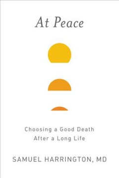 At peace : choosing a good death after a long life  Cover Image