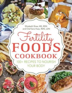 Fertility foods cookbook : 100+ recipes to nourish your body  Cover Image