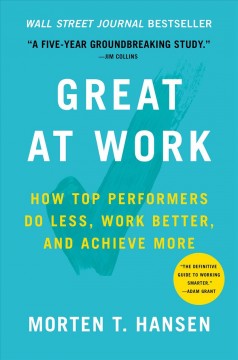 Great at work : how top performers do less, work better, and achieve more  Cover Image