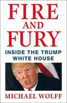 Fire and fury : inside the Trump White House  Cover Image