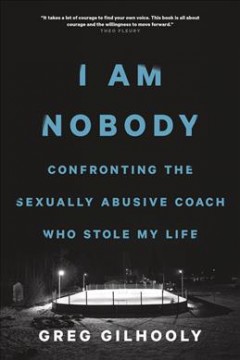 I am nobody : confronting the sexually abusive coach who stole my life  Cover Image