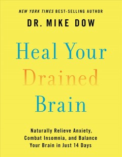 Heal your drained brain : naturally relieve anxiety, combat insomnia, and balance your brain in just 14 days  Cover Image