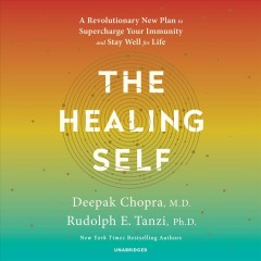 The healing self a revolutionary new plan to supercharge your immunity and stay well for life  Cover Image