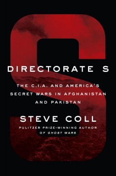 Directorate S : the C.I.A. and America's secret wars in Afghanistan and Pakistan  Cover Image