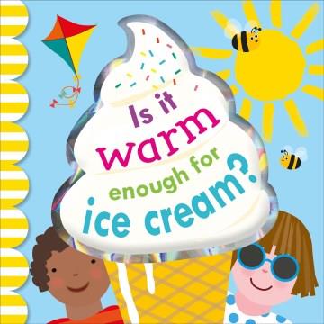 Is it warm enough for ice cream?  Cover Image