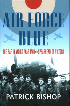 Air Force Blue : the RAF in World War Two : spearhead of victory  Cover Image