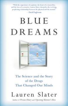 Blue dreams : the science and the story of the drugs that changed our minds  Cover Image