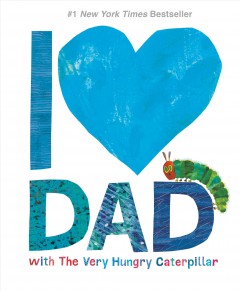 I [heart] Dad : with the very hungry caterpillar  Cover Image