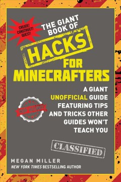 The giant book of hacks for Minecrafters : a giant unoffical guide featuring tips and tricks other guides won't teach you  Cover Image