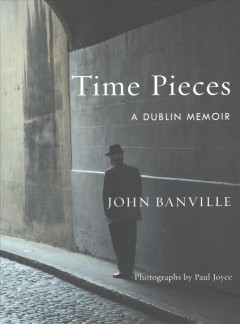 Time pieces : a Dublin memoir  Cover Image