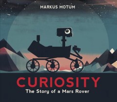 Curiosity : the story of a Mars rover  Cover Image