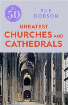 The 50 greatest churches and cathedrals of the world  Cover Image