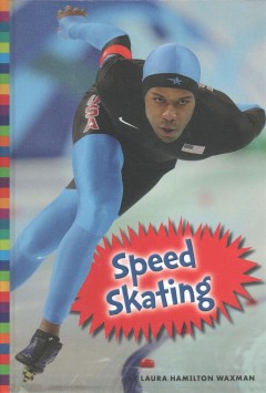 Speed skating / by Laura Hamilton Waxman. Cover Image