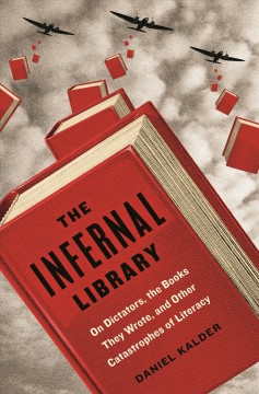The infernal library : on dictators, the books they wrote, and other catastrophes of literacy  Cover Image