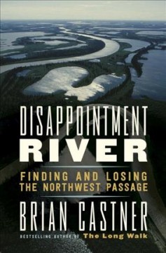 Disappointment River : finding and losing the Northwest Passage  Cover Image